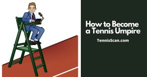 How to Become a Tennis Umpire