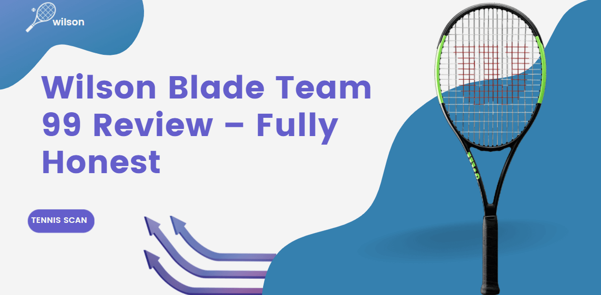Wilson Blade Team 99 Review