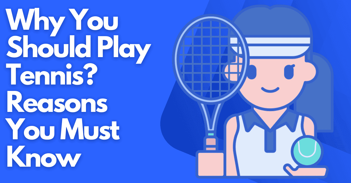 Why You Should Play Tennis