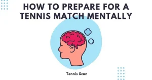 How to Prepare for a Tennis Match Mentally