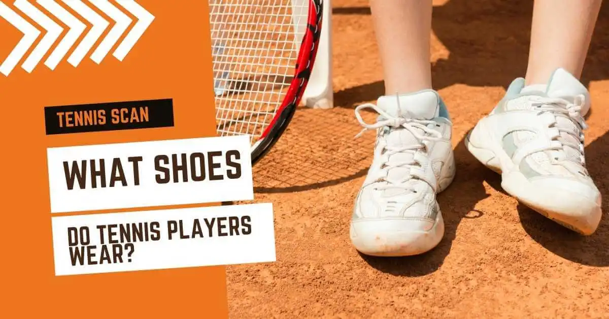 What Shoes Do Tennis Players Wear