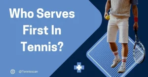 Who Serves First In Tennis