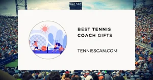 Best Tennis Coach Gifts 
