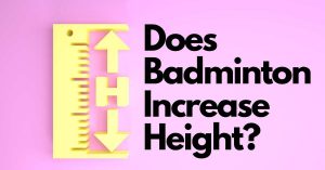 Does Badminton Increase Height?