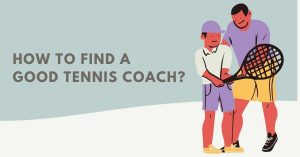 How to Find a Good Tennis Coach?