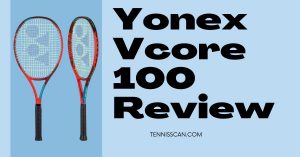 Yonex Vcore 100 Review