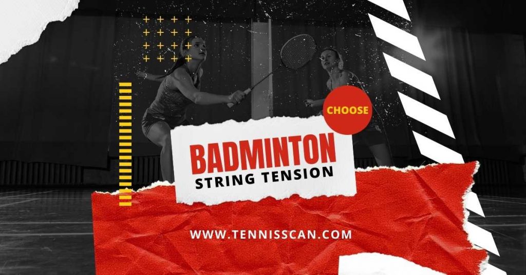 Choosing the Best Badminton String Tension Tennis Scan