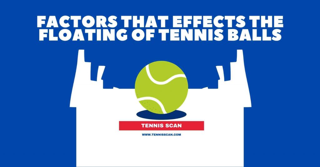 Factors That Effects the Floating of Tennis Balls