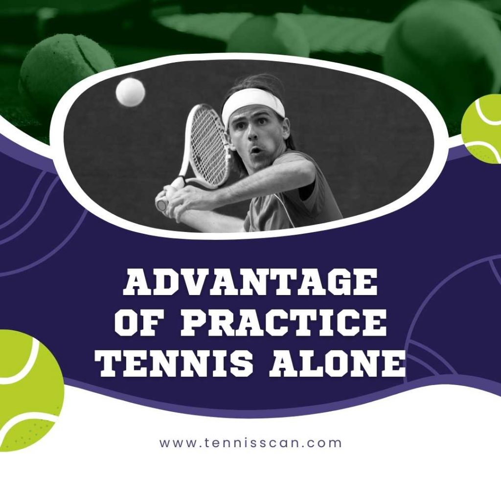 Advantage Of Practice Tennis Alone
