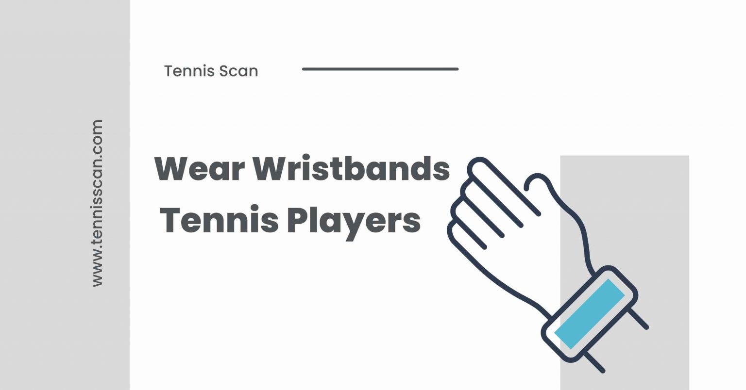 Why Do Tennis Players Wear Wristbands Is It Necessary?