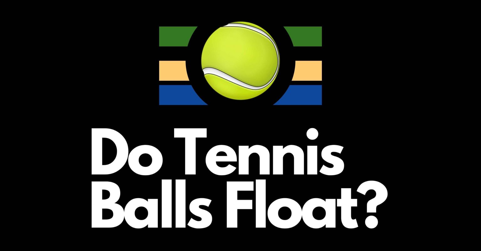Do Tennis Balls Float Everything You Need To Know