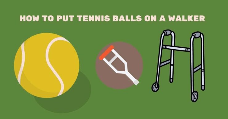 How To Put Tennis Balls On A Walker