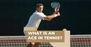 What Is An Ace In Tennis?