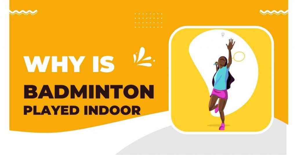 Why is Badminton Played Indoors? Tennis Scan