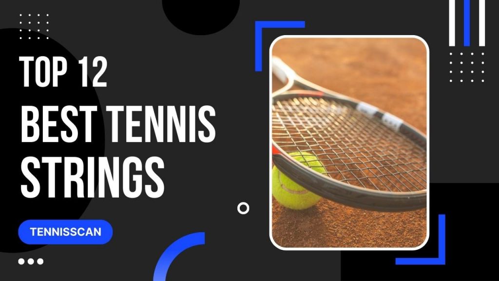 12 Best Tennis Strings With Buying Guide 2023 Tennisscan