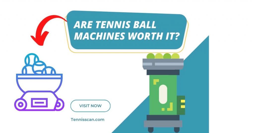 Are Tennis Ball Machines Worth It 2023? Helpful Guide