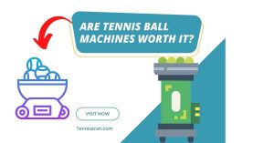Are Tennis Ball Machines Worth It?
