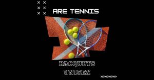 Are Tennis Racquets Unisex